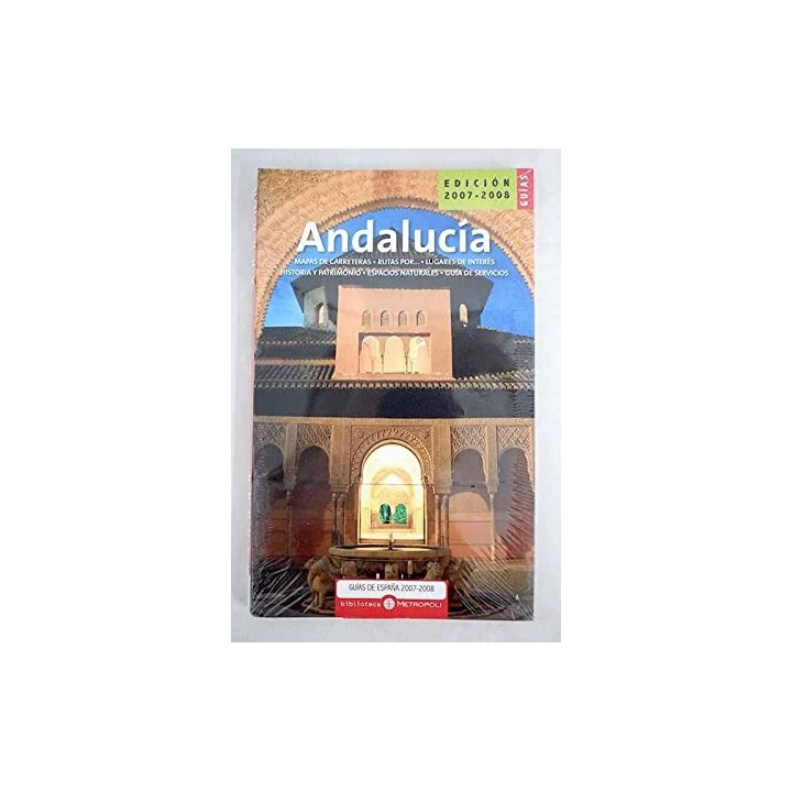 Andalucía. Mapas de carreteras, rutas por, lugares de interés, historia y patrimonio, espacios naturales